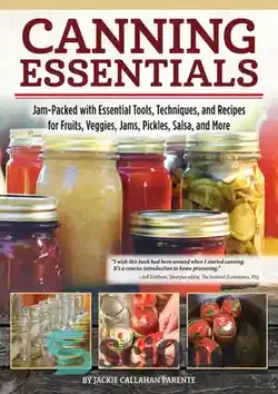 دانلود کتاب Canning Essentials: Jam-Packed with Essential Tools, Techniques, and Recipes for Fruits, Veggies, Jams, Pickles, Salsa, and More - ملزومات کنسرو کردن: مملو از ابزارهای ضروری، تکنیک ها و دستور العمل برای میوه ها، سبزیجات، مربا، ترشیجات، سالسا و غیره