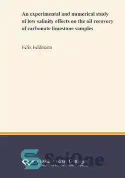 دانلود کتاب An experimental and numerical study of low salinity effects on the oil recovery of carbonate limestone samples - مطالعه تجربی و عددی اثرات شوری کم بر بازیافت روغن نمونه‌های سنگ آهک کربناته