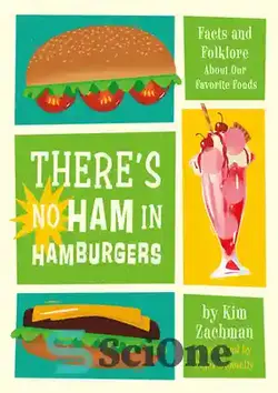 دانلود کتاب There's No Ham in Hamburgers: Facts and Folklore About Our Favorite Foods - در همبرگر ژامبون وجود ندارد: حقایق و فولکلور درباره غذاهای مورد علاقه ما