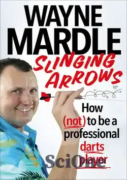 دانلود کتاب Slinging Arrows: How (not) to be a professional darts player - Slinging Arrows: چگونه (نه) یک بازیکن حرفه ای دارت باشیم