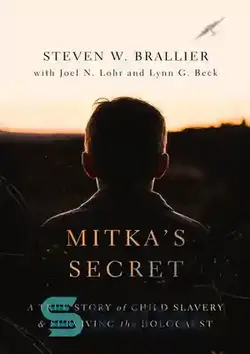 دانلود کتاب Mitka's Secret: A True Story of Child Slavery and Surviving the Holocaust - راز میتکا: داستان واقعی بردگی کودکان و زنده ماندن از هولوکاست