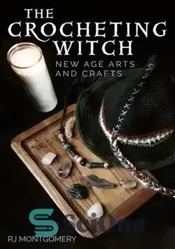 دانلود کتاب The Crocheting Witch: New Age Arts and Crafts - جادوگر قلاب بافی: هنرها و صنایع دستی عصر جدید