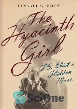 دانلود کتاب The Hyacinth Girl: T.S. Eliot's Hidden Muse - دختر سنبل: میوز پنهان تی اس الیوت