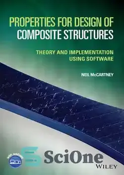 دانلود کتاب Properties for Design of Composite Structures: Theory and Implementation Using Software - ویژگی های طراحی سازه های مرکب: تئوری و پیاده سازی با استفاده از نرم افزار