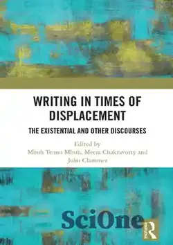 دانلود کتاب Writing in Times of Displacement: The Existential and Other Discourses - نوشتن در زمان جابجایی: گفتارهای وجودی و دیگر