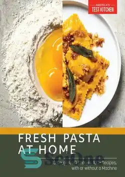 دانلود کتاب Fresh Pasta at Home : 10 Doughs, 20 Shapes, 100+ Recipes, with or without a Machine - ماکارونی تازه در خانه: 10 خمیر، 20 شکل، 100+ دستور غذا، با یا بدون دستگاه