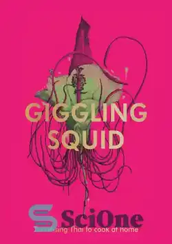 دانلود کتاب The Giggling Squid Cookbook: Tantalising Thai Dishes to Enjoy Together - کتاب آشپزی ماهی مرکب قهقهه: غذاهای وسوسه انگیز تایلندی برای لذت بردن با هم