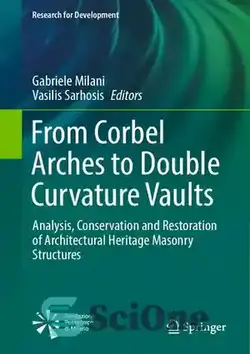 دانلود کتاب From Corbel Arches to Double Curvature Vaults: Analysis, Conservation and Restoration of Architectural Heritage Masonry Structures - از طاق‌های کوربل تا طاق‌های انحنای دوگانه: تحلیل، حفاظت و مرمت سازه‌های بنایی میراث معماری
