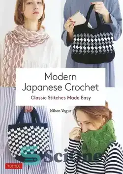 دانلود کتاب Modern Japanese Crochet: Classic Stitches Made Easy - قلاب بافی مدرن ژاپنی: دوخت های کلاسیک آسان شده است