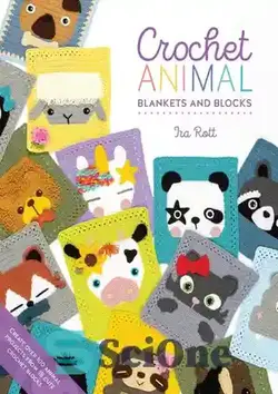 دانلود کتاب Crochet Animal Blankets and Blocks: Create over 100 animal projects from 18 cute crochet blocks - پتوها و بلوک های قلاب بافی حیوانات: بیش از 100 پروژه حیوانات را از 18 بلوک قلاب بافی زیبا ایجاد کنید