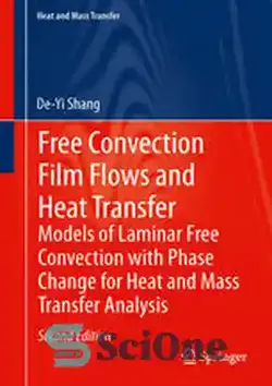 دانلود کتاب Free Convection Film Flows and Heat Transfer: Laminar free Convection of Phase Flows and Models for Heat-Transfer Analysis - جریان های فیلم همرفت رایگان و انتقال حرارت: جابجایی آزاد لایه ای جریان های فاز و مدل ها برای تجزیه و تحلیل انتقال حرارت