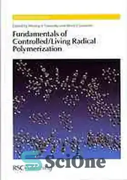 دانلود کتاب Fundamentals of controlled/living radical polymerization. Tsarevsky and Brent S. Sumerlin, Nicolay V. Tsarevsky and Brent S. Sumerlin - اصول پلیمریزاسیون رادیکال کنترل شده/زنده Tsarevsky و Brent S. Sumerlin، Nicolay V. Tsarevsky و Brent S. Sumerlin