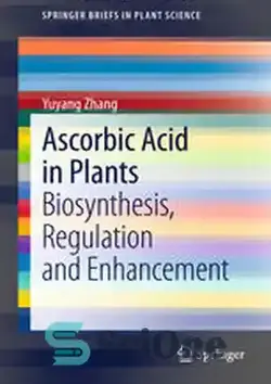دانلود کتاب Ascorbic Acid in Plants: Biosynthesis, Regulation and Enhancement - اسید اسکوربیک در گیاهان: بیوسنتز، تنظیم و تقویت
