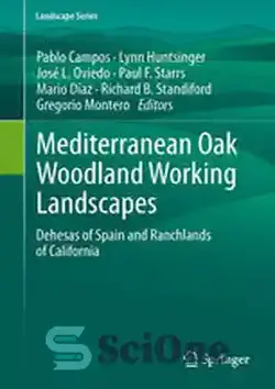 دانلود کتاب Mediterranean Oak Woodland Working Landscapes: Dehesas of Spain and Ranchlands of California - مناظر کاری جنگلی بلوط مدیترانه: Dehesas اسپانیا و مزارع کالیفرنیا