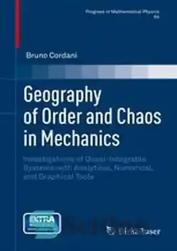 دانلود کتاب Geography of Order and Chaos in Mechanics: Investigations of Quasi-Integrable Systems with Analytical, Numerical, and Graphical Tools - جغرافیای نظم و آشوب در مکانیک: بررسی سیستم های شبه انتگرال پذیر با ابزارهای تحلیلی، عددی و گرافیکی