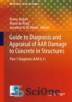 دانلود کتاب Guide to Diagnosis and Appraisal of AAR Damage to Concrete in Structures: Part 1 Diagnosis (AAR 6.1) - راهنمای تشخیص و ارزیابی آسیب AAR به بتن در سازه ها: قسمت 1 تشخیص (AAR 6.1)