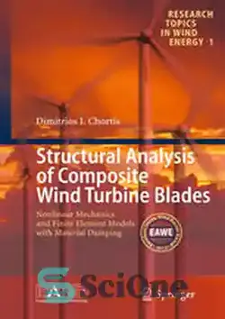دانلود کتاب Structural Analysis of Composite Wind Turbine Blades: Nonlinear Mechanics and Finite Element Models with Material Damping - تحلیل ساختاری پره‌های توربین بادی مرکب: مکانیک غیرخطی و مدل‌های اجزای محدود با میرایی مواد