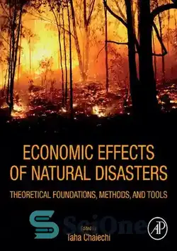 دانلود کتاب Economic Effects of Natural Disasters: Theoretical Foundations, Methods, and Tools - اثرات اقتصادی بلایای طبیعی: مبانی نظری، روش ها و ابزار