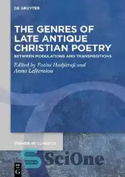 دانلود کتاب The Genres of Late Antique Christian Poetry: Between Modulations and Transpositions - ژانرهای شعر مسیحی باستانی متاخر: بین تعدیل ها و جابجایی ها