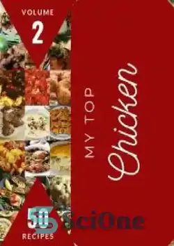 دانلود کتاب My Top 50 Chicken Recipes Volume 2: Cook it Yourself with Chicken Cookbook! - 50 دستور غذای برتر مرغ من جلد 2: خودتان آن را با کتاب آشپزی مرغ بپزید!