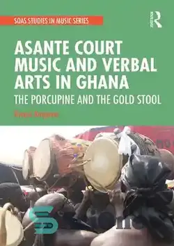 دانلود کتاب Asante Court Music and Verbal Arts in Ghana: The Porcupine and the Gold Stool - موسیقی دادگاه آسانته و هنرهای کلامی در غنا: خارپشت و چهارپایه طلا