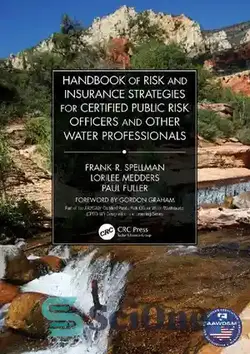 دانلود کتاب Handbook of Risk and Insurance Strategies for Certified Public Risk Officers and other Water Professionals - کتاب راهبردهای ریسک و بیمه برای افسران رسمی ریسک عمومی و سایر متخصصان آب