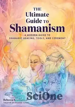 دانلود کتاب The Ultimate Guide to Shamanism: A Modern Guide to Shamanic Healing, Tools, and Ceremony (The Ultimate Guide to..., 11) - راهنمای نهایی برای شمنیسم: راهنمای مدرن برای شفا، ابزار و مراسم شامانی (راهنمای نهایی برای ...، 11)