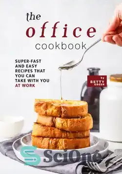 دانلود کتاب The Office Cookbook: Super-Fast and Easy Recipes That You Can Take with You at Work - کتاب آشپزی دفتر: دستور العمل های فوق العاده سریع و آسان که می توانید در محل کار با خود ببرید