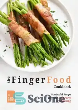 دانلود کتاب The Finger Food Cookbook: Wonderful Recipes for Your Next Party or Gathering - کتاب آشپزی فینگر فود: دستور العمل های شگفت انگیز برای مهمانی یا گردهمایی بعدی شما
