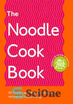 دانلود کتاب The Noodle Cookbook: 101 healthy and delicious noodle recipes for happy eating - کتاب آشپزی نودل: 101 دستور العمل نودل سالم و خوشمزه برای خوردن شاد