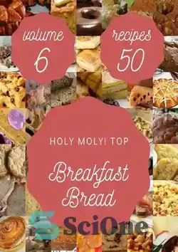 دانلود کتاب Holy Moly! Top 50 Breakfast Bread Recipes Volume 6: A Breakfast Bread Cookbook to Fall In Love With - مولی مقدس! 50 دستور پخت نان صبحانه جلد 6: کتاب آشپزی نان صبحانه برای عاشق شدن