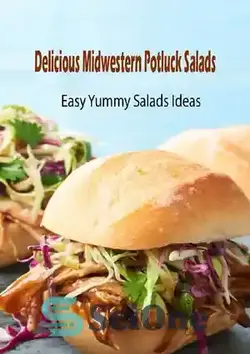 دانلود کتاب Delicious Midwestern Potluck Salads: Easy Yummy Salads Ideas: Midwestern Potluck Salads - سالادهای خوشمزه غرب میانه: ایده های سالاد خوشمزه خوشمزه: سالاد پاتلاک غرب میانه