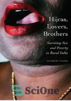 دانلود کتاب Hijras, Lovers, Brothers: Surviving Sex and Poverty in Rural India - هجرت، عاشقان، برادران: زنده ماندن از رابطه جنسی و فقر در روستاهای هند