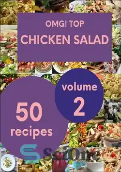 دانلود کتاب OMG! Top 50 Chicken Salad Recipes Volume 2: A Chicken Salad Cookbook You WonÖt be Able to Put Down - آه خدای من! 50 دستور پخت برتر سالاد مرغ جلد 2: کتاب آشپزی سالاد مرغ که نمی توانید آن را کنار بگذارید