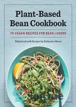 دانلود کتاب Plant-Based Bean Cookbook: 70 Vegan Recipes for Bean Lovers - کتاب آشپزی باقلا گیاهی: 70 دستور غذای گیاهی برای دوستداران لوبیا