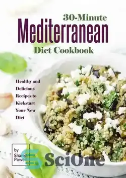 دانلود کتاب 30-Minute Mediterranean Diet Cookbook: Healthy and Delicious Recipes to Kickstart Your New Diet - کتاب آشپزی رژیم غذایی مدیترانه ای 30 دقیقه ای: دستور العمل های سالم و خوشمزه برای شروع رژیم غذایی جدید