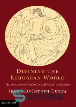 دانلود کتاب Divining the Etruscan World: The Brontoscopic Calendar and Religious Practice - پیشگویی دنیای اتروسکی: تقویم برونتوسکوپی و تمرین مذهبی