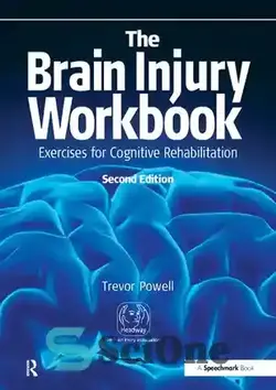 دانلود کتاب The Brain Injury Workbook: Exercises for Cognitive Rehabilitation (Speechmark Practical Therapy Manual) - کتاب کار آسیب مغزی: تمرین‌هایی برای توانبخشی شناختی (راهنمای درمانی عملی گفتار)