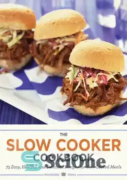 دانلود کتاب The Slow Cooker Cookbook: 75 Easy, Healthy, and Delicious Recipes for Slow Cooked Meals - کتاب آشپزی آرام پز: 75 دستور غذای ساده، سالم و خوشمزه برای غذاهای آهسته پز
