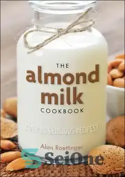 دانلود کتاب The Almond Milk Cookbook - کتاب آشپزی شیر بادام