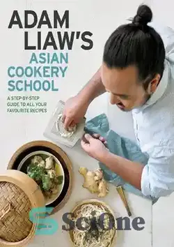 دانلود کتاب Adam Liaw's Asian cookery school - مدرسه آشپزی آسیایی آدام لیاو