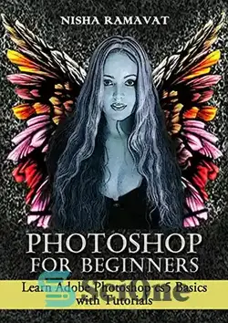 دانلود کتاب Photoshop For Beginners: Learn Adobe Photoshop cs5 Basics With Tutorials - فتوشاپ برای مبتدیان: با آموزش اصول Adobe Photoshop cs5 را بیاموزید