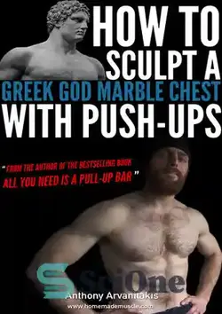 دانلود کتاب How to sculpt a Greek God Marble Chest with Push-ups (Bodyweight Bodybuilding Tips Book 1) - چگونه یک قفسه سینه مرمری خدای یونانی را با فشارهای فشاری مجسمه سازی کنیم (کتاب نکات بدنسازی با وزن بدن 1)