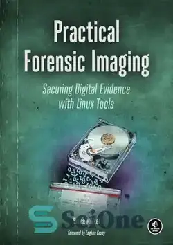 دانلود کتاب Practical Forensic Imaging: Securing Digital Evidence with Linux Tools - تصویربرداری پزشکی قانونی عملی: ایمن سازی شواهد دیجیتال با ابزارهای لینوکس