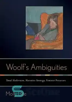 دانلود کتاب WoolfÖs Ambiguities: Tonal Modernism, Narrative Strategy, Feminist Precursors - ابهامات وولف: مدرنیسم تونال، استراتژی روایت، پیش سازهای فمینیستی