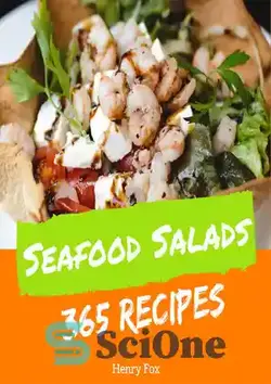 دانلود کتاب Seafood Salads 365: Enjoy 365 Days With Amazing Seafood Salad Recipes In Your Own Seafood Salad Cookbook! [Tuna Recipes, Crab Cookbook, Healthy Seafood Cookbook, Mexican Seafood Cookbook] [Book 1] - سالاد غذاهای دریایی 365: از 365 روز با دستور العمل های شگفت انگیز سالاد غذاهای دریایی در کتاب آشپزی سالاد غذاهای دریایی خود لذت ببرید! [دستور پخت ماهی تن، کتاب آشپزی خرچنگ، کتاب آشپزی غذاهای دریایی سالم، کتاب آشپزی غذاهای دریایی مکزیکی] [کتاب 1]