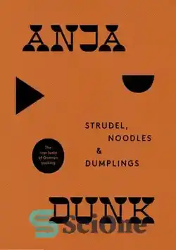 دانلود کتاب Strudel, Noodles and Dumplings: The New Taste of German Cooking - اشترودل، رشته فرنگی و پیراشکی: طعم جدید آشپزی آلمانی