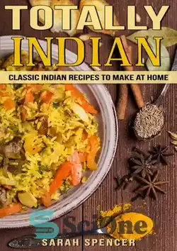 دانلود کتاب Totally Indian: Quick and Easy Traditional Indian Food Recipes (Flavors of the World Cookbooks Book 1) - کاملاً هندی: دستور العمل های سریع و آسان غذاهای سنتی هندی (کتاب کتاب های آشپزی طعم های جهان 1)