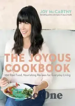دانلود کتاب The Joyous Cookbook: Real Food, Nourishing Recipes for Everyday Living - کتاب آشپزی شاد: غذای واقعی، دستور العمل های مغذی برای زندگی روزمره