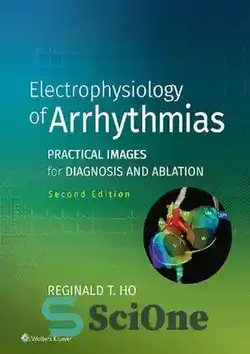 دانلود کتاب Electrophysiology of Arrhythmias: Practical Images for Diagnosis and Ablation - الکتروفیزیولوژی آریتمی ها: تصاویر عملی برای تشخیص و فرسایش